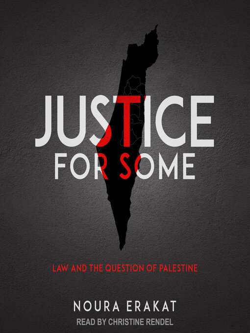 Title details for Justice for Some by Noura Erakat - Available